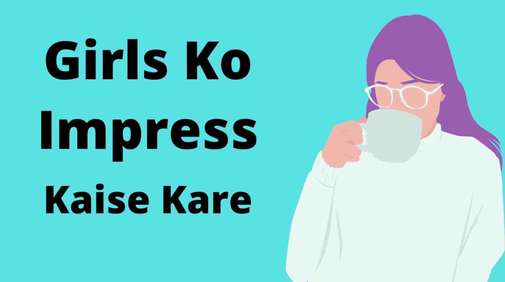 Girls Ladkiyo Ko Impress Kare